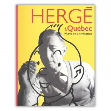 Hergé à Québec - Catalogue de l'exposition au Musée de la civilisation